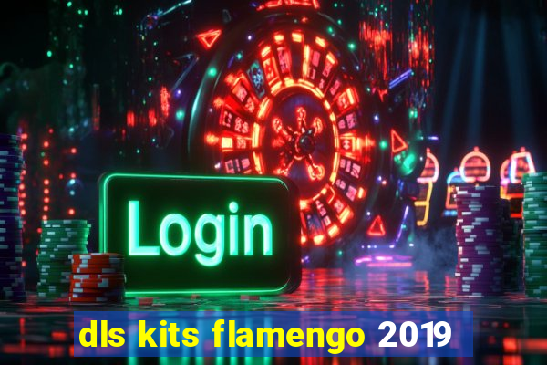 dls kits flamengo 2019