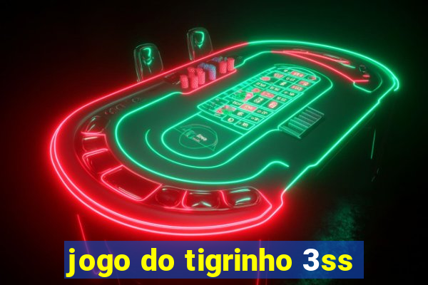 jogo do tigrinho 3ss