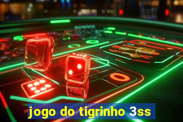 jogo do tigrinho 3ss