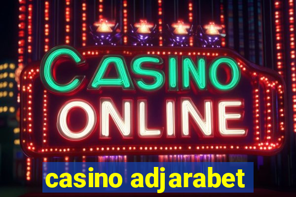 casino adjarabet