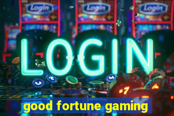 good fortune gaming