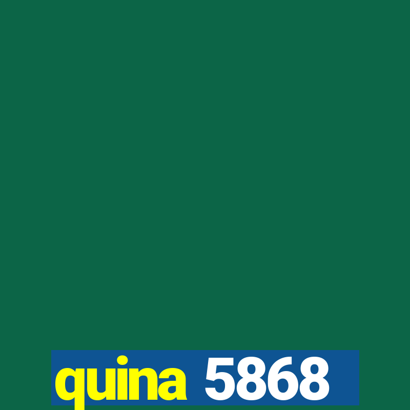 quina 5868