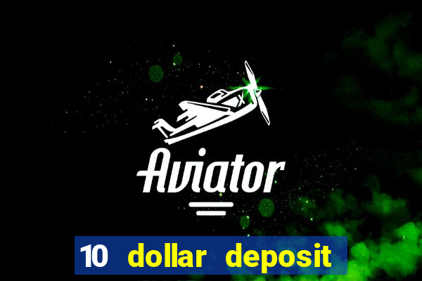 10 dollar deposit bonus casino