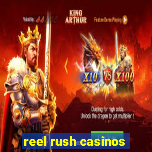 reel rush casinos