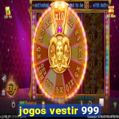 jogos vestir 999