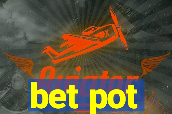 bet pot