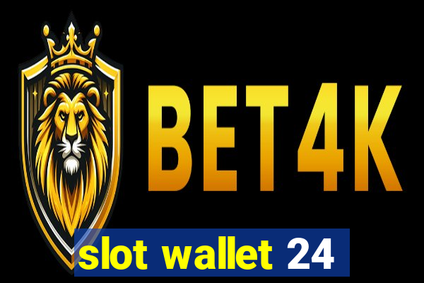 slot wallet 24