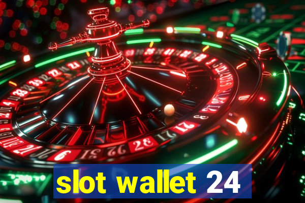 slot wallet 24