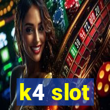 k4 slot