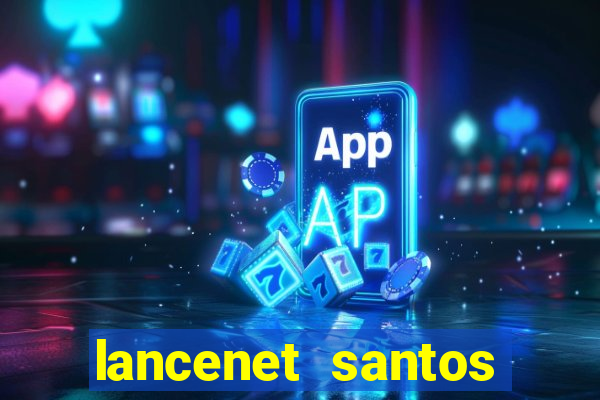 lancenet santos futebol clube