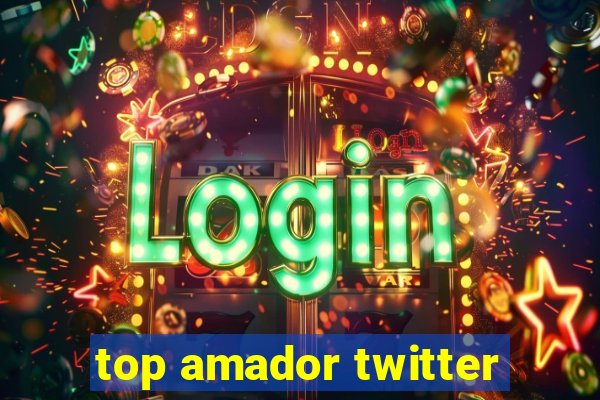 top amador twitter