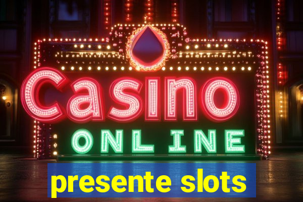 presente slots