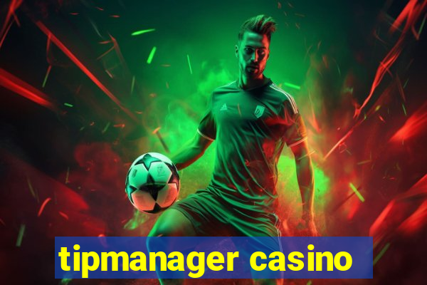 tipmanager casino