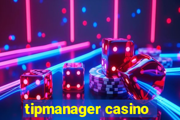 tipmanager casino