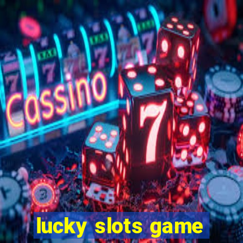 lucky slots game