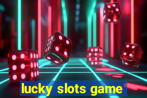 lucky slots game