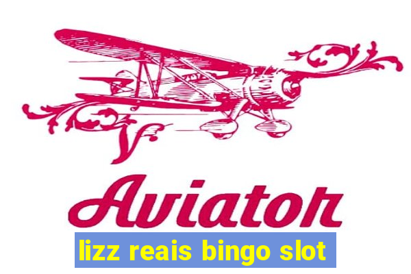 lizz reais bingo slot