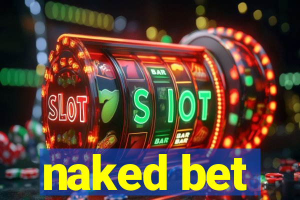 naked bet