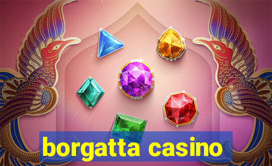 borgatta casino