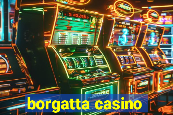 borgatta casino