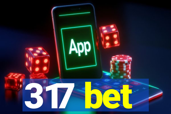 317 bet