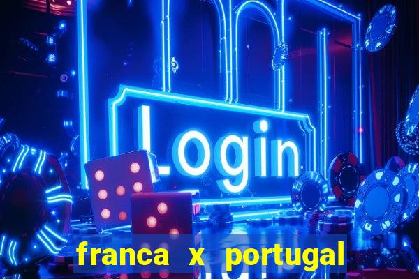 franca x portugal onde assistir