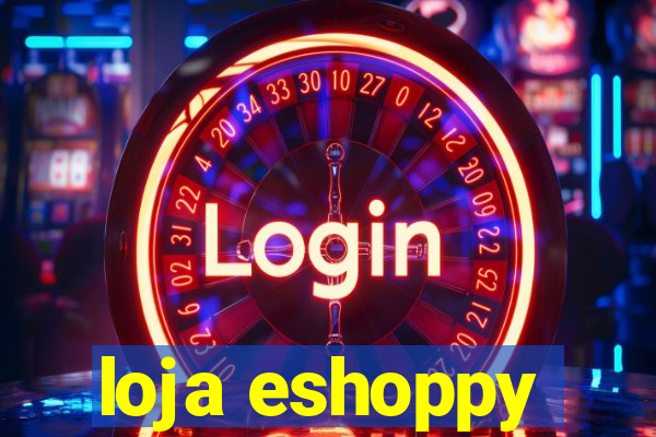 loja eshoppy