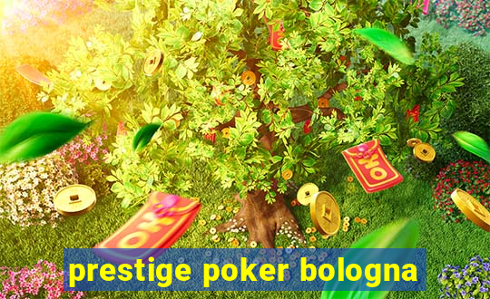 prestige poker bologna