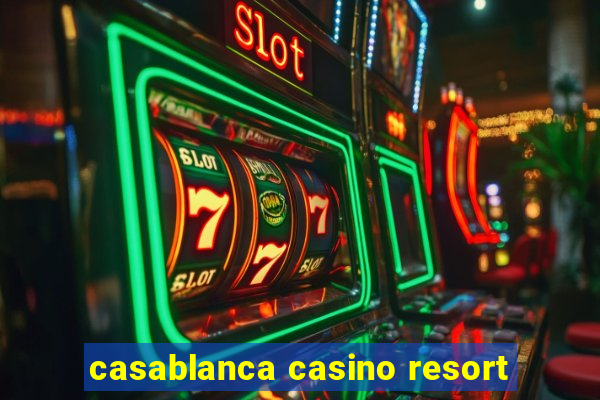 casablanca casino resort