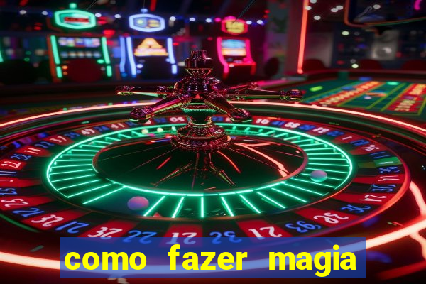 como fazer magia de fogo na vida real