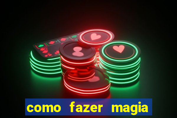 como fazer magia de fogo na vida real