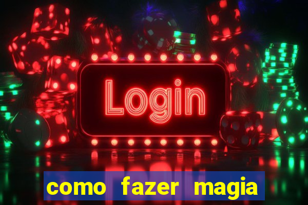 como fazer magia de fogo na vida real