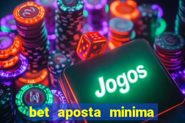 bet aposta minima 1 real