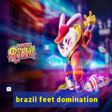 brazil feet domination