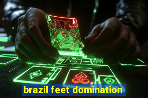 brazil feet domination