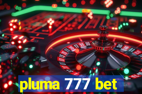 pluma 777 bet