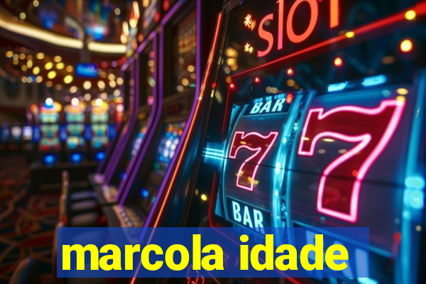 marcola idade