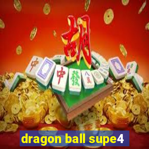 dragon ball supe4