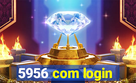 5956 com login