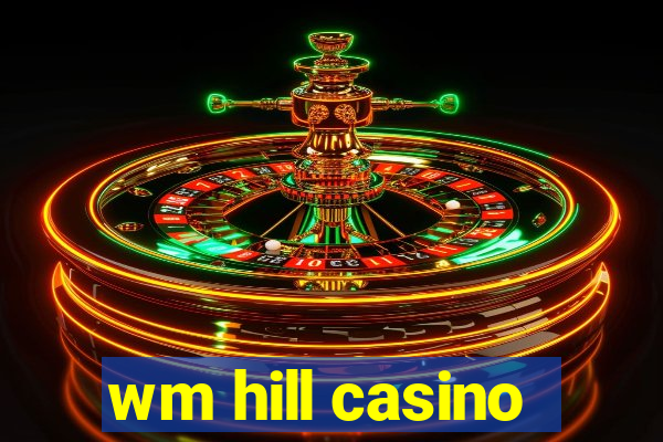 wm hill casino