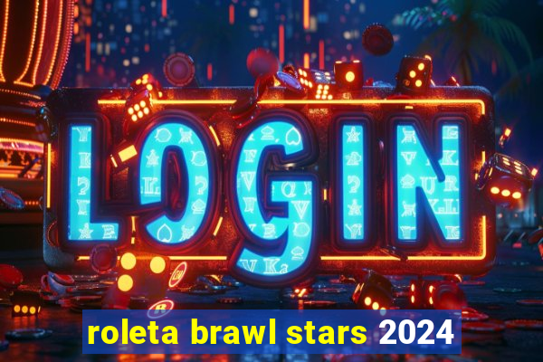 roleta brawl stars 2024