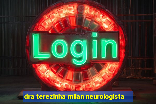 dra terezinha milan neurologista