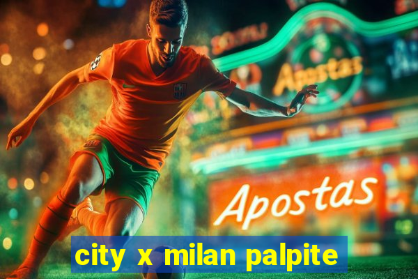 city x milan palpite