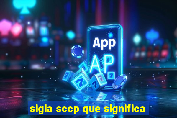 sigla sccp que significa