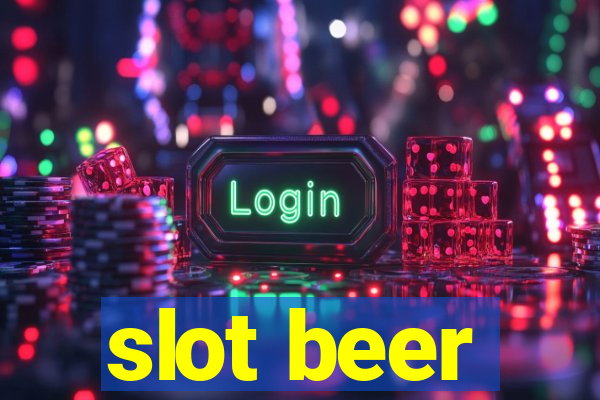 slot beer