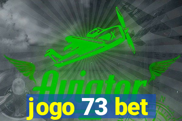 jogo 73 bet