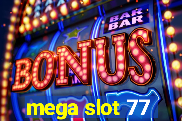 mega slot 77