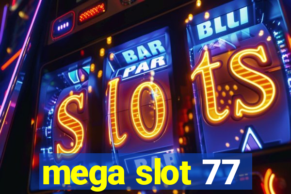 mega slot 77