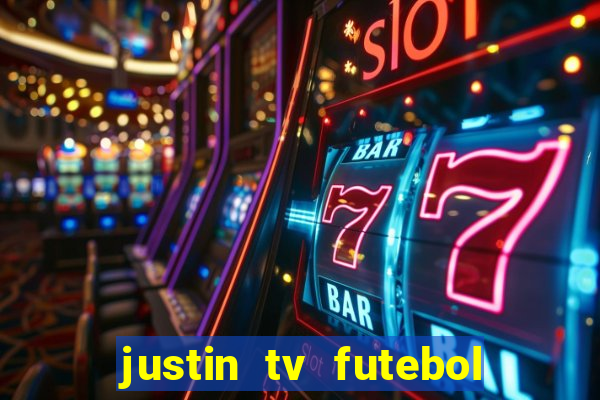 justin tv futebol ao vivo