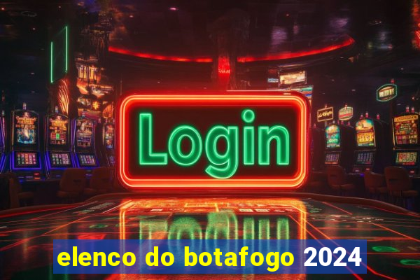 elenco do botafogo 2024